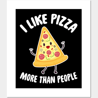 I like pizza more than people Posters and Art